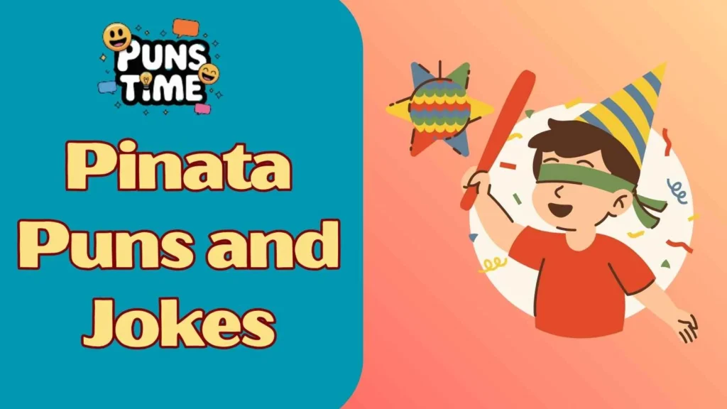 Pinata puns and jokes one liners