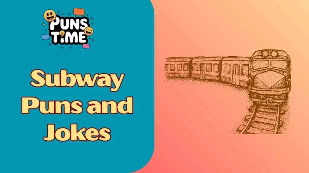 Subway puns and jokes one liners