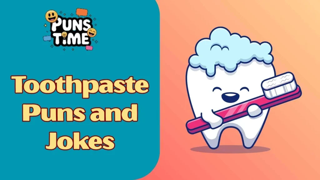 Toothpaste puns and jokes one liners