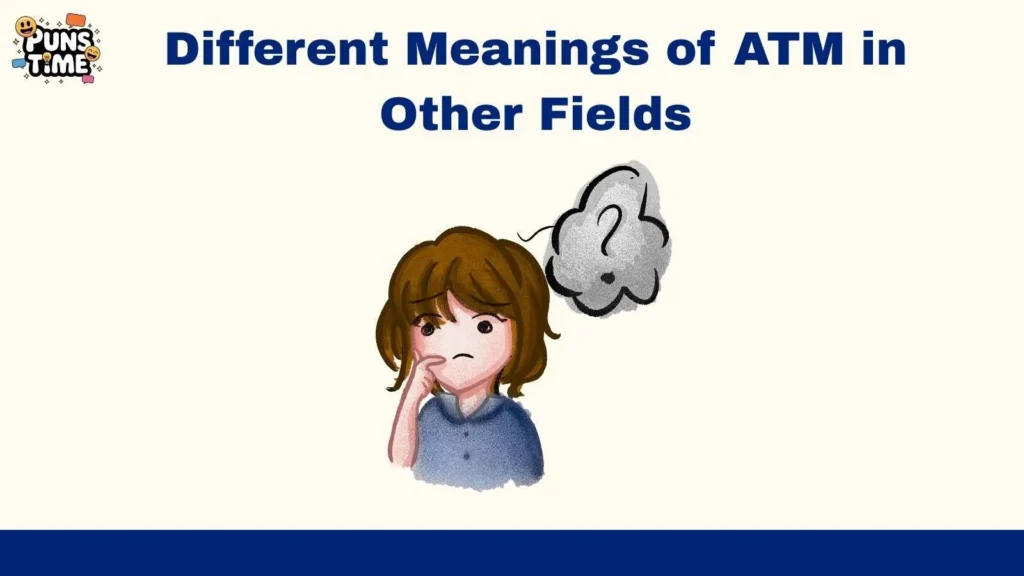 Different Meanings of ATM in Other Fields