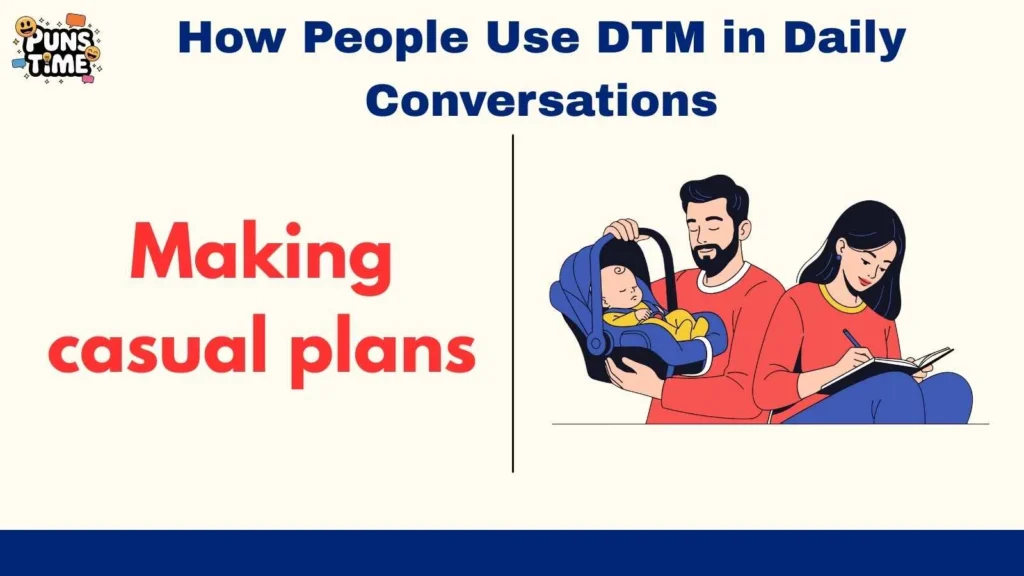 How People Use DTM in Daily Conversations