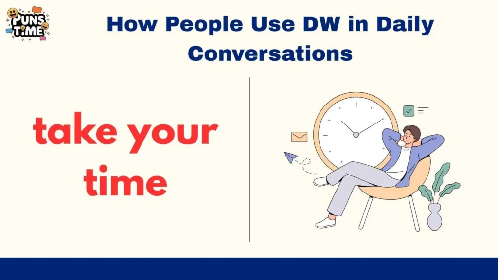 How People Use DW in Daily Conversations