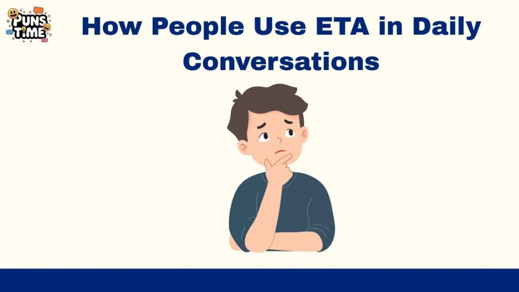 How People Use ETA in Daily Conversations