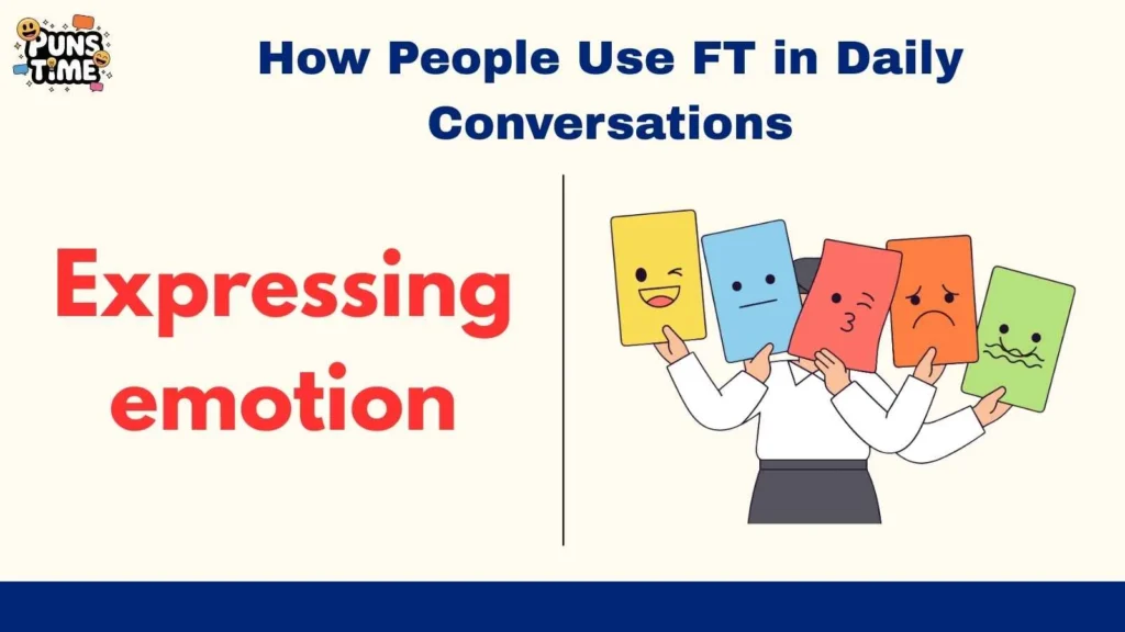 How People Use FT in Daily Conversations