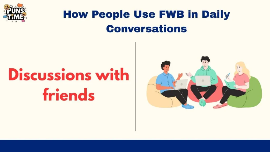 How People Use FWB in Daily Conversations