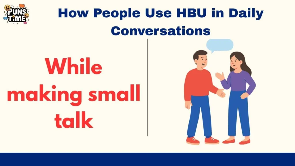 How People Use HBU in Daily Conversations