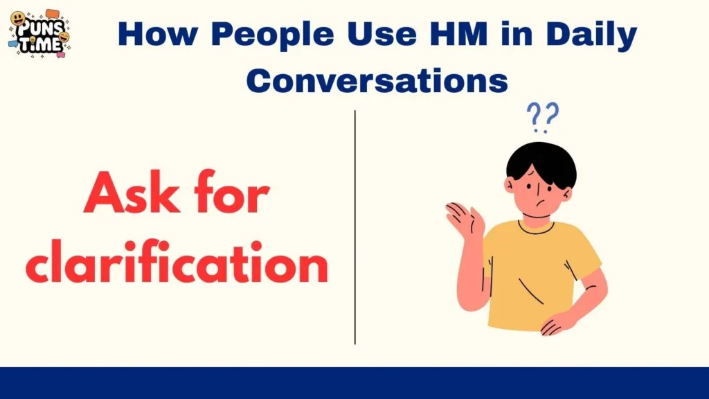 How People Use HM in Daily Conversations