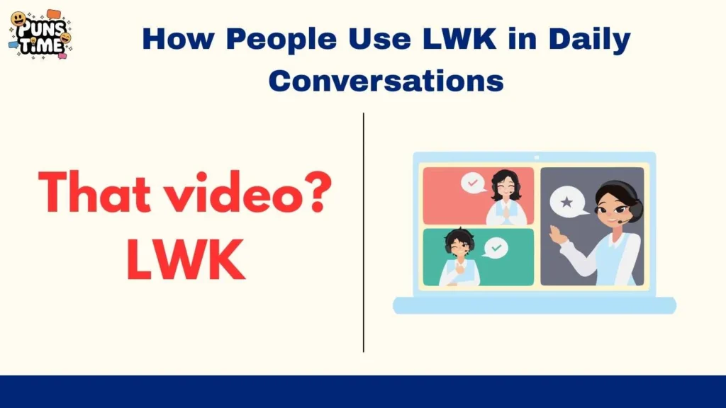 How People Use LWK in Daily Conversations