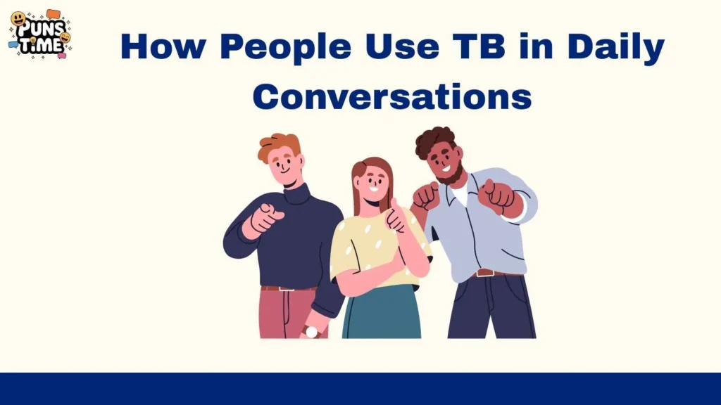 How People Use TB in Daily Conversations