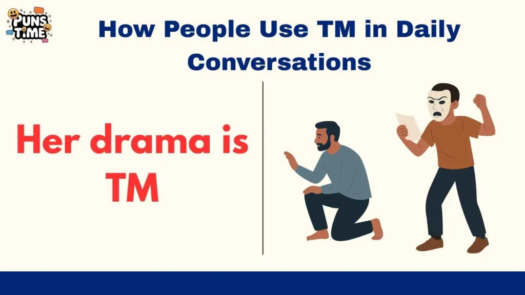 How People Use TM in Daily Conversations