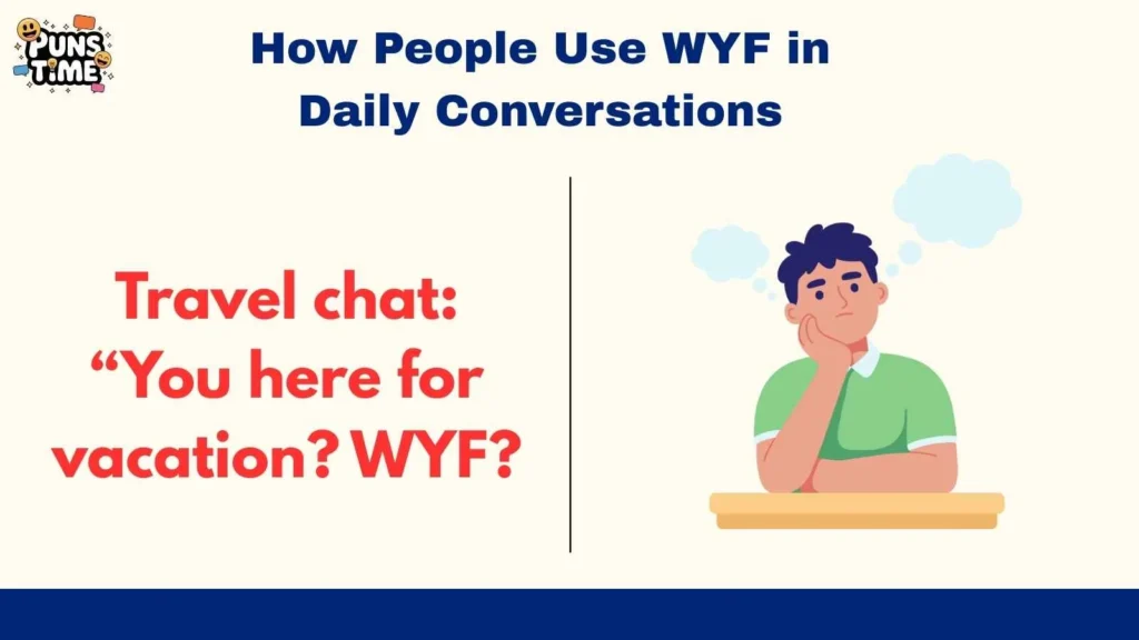 How People Use WYF in Daily Conversations