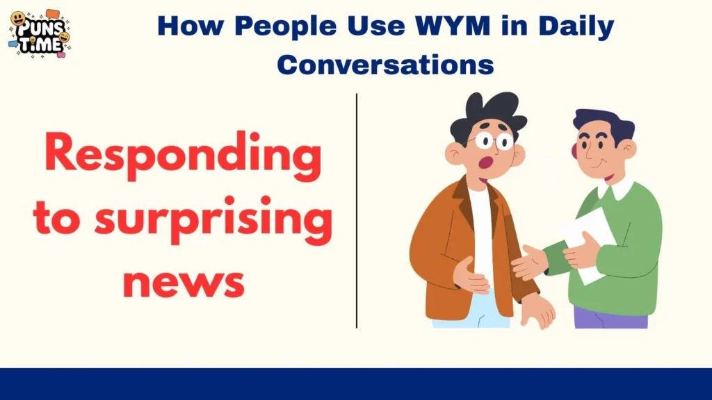 How People Use WYM in Daily Conversations
