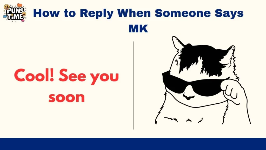 How to Reply When Someone Says MK