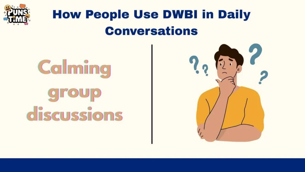 How People Use DWBI in Daily Conversations