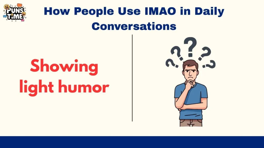 How People Use IMAO in Daily Conversations
