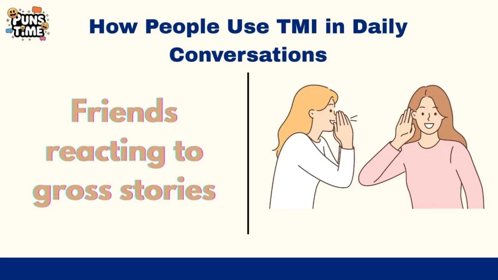 How People Use TMI in Daily Conversations