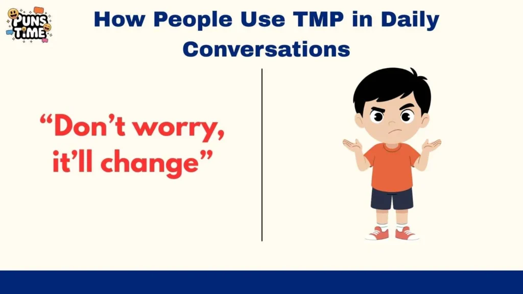 How People Use TMP in Daily Conversations
