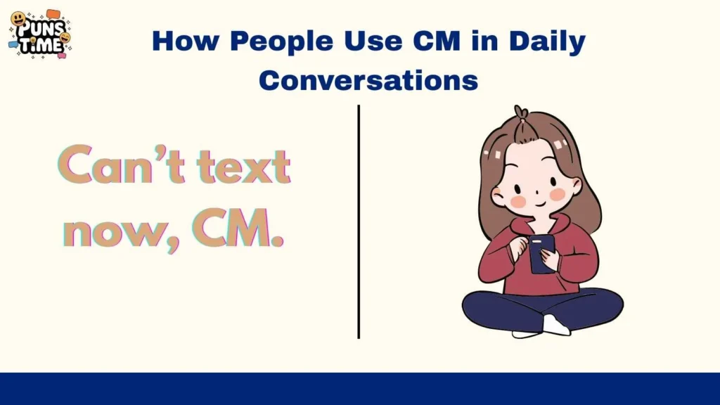 How People Use CM in Daily Conversations