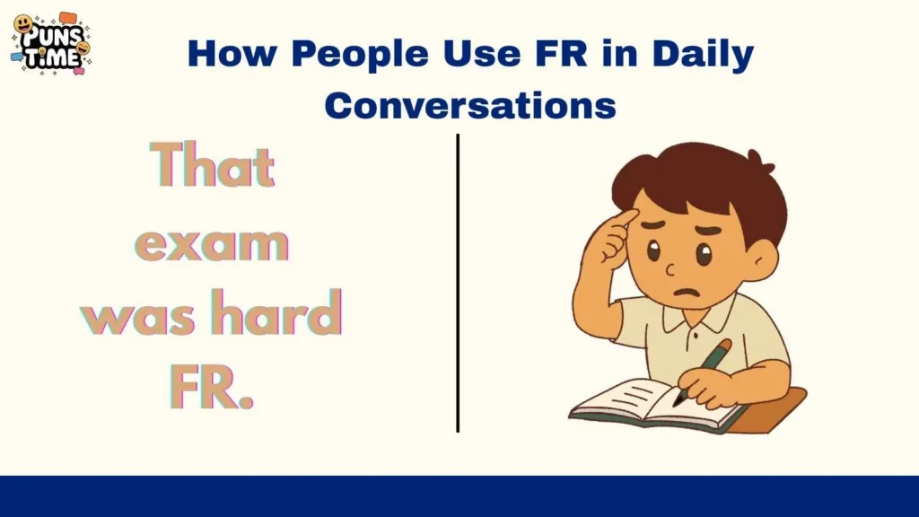 How People Use FR in Daily Conversations