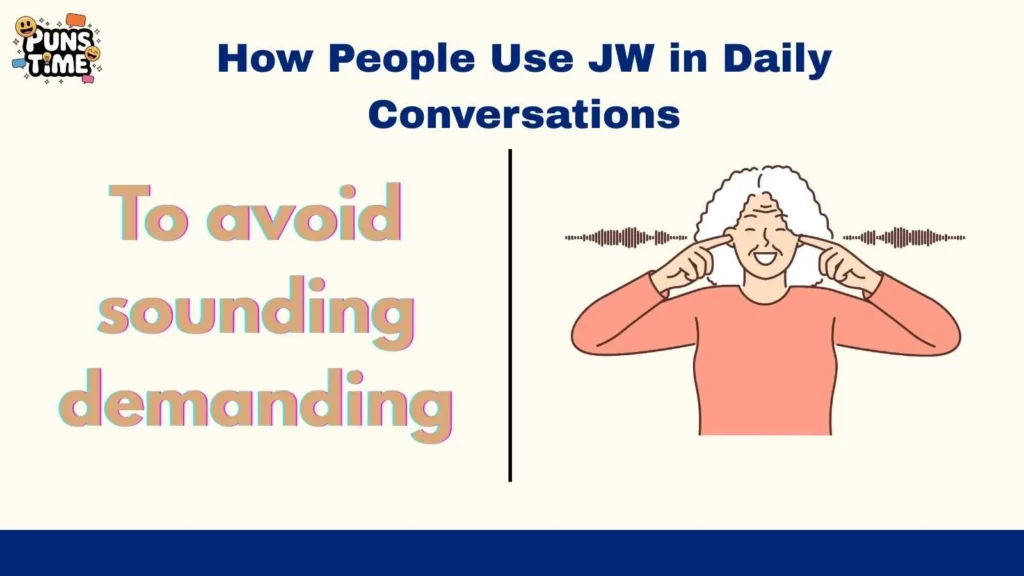 How People Use JW in Daily Conversations