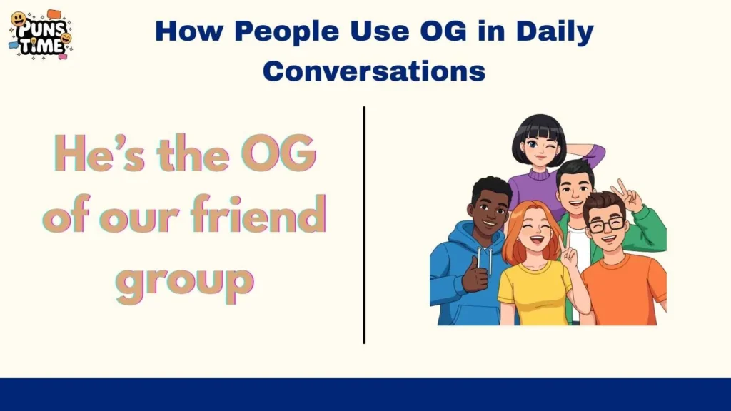 How People Use OG in Daily Conversations
