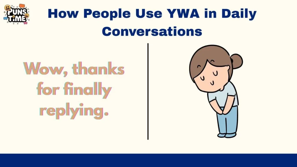 How People Use YWA in Daily Conversations