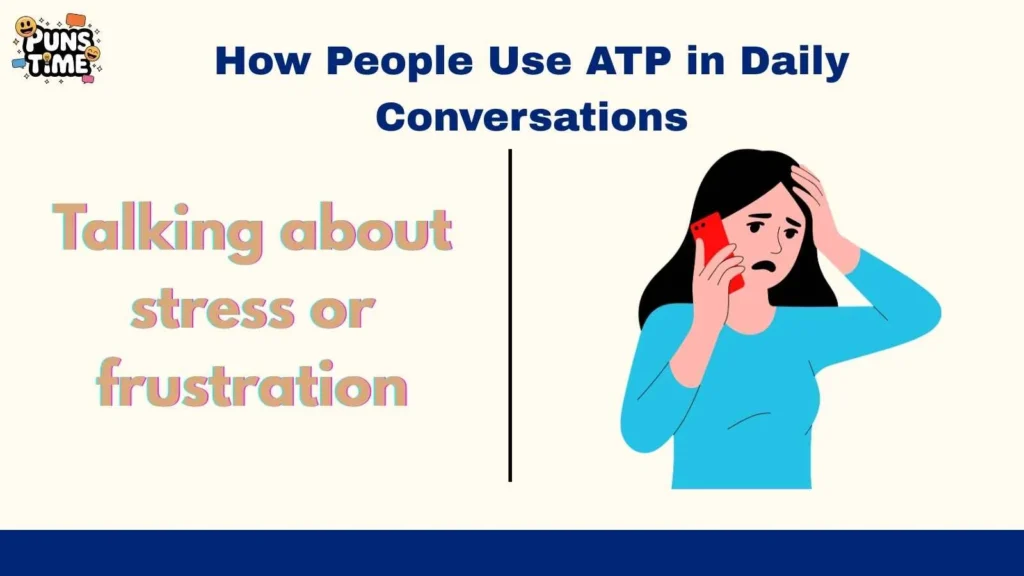 How People Use ATP in Daily Conversations