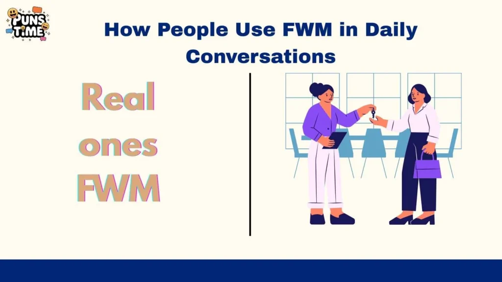 How People Use FWM in Daily Conversations