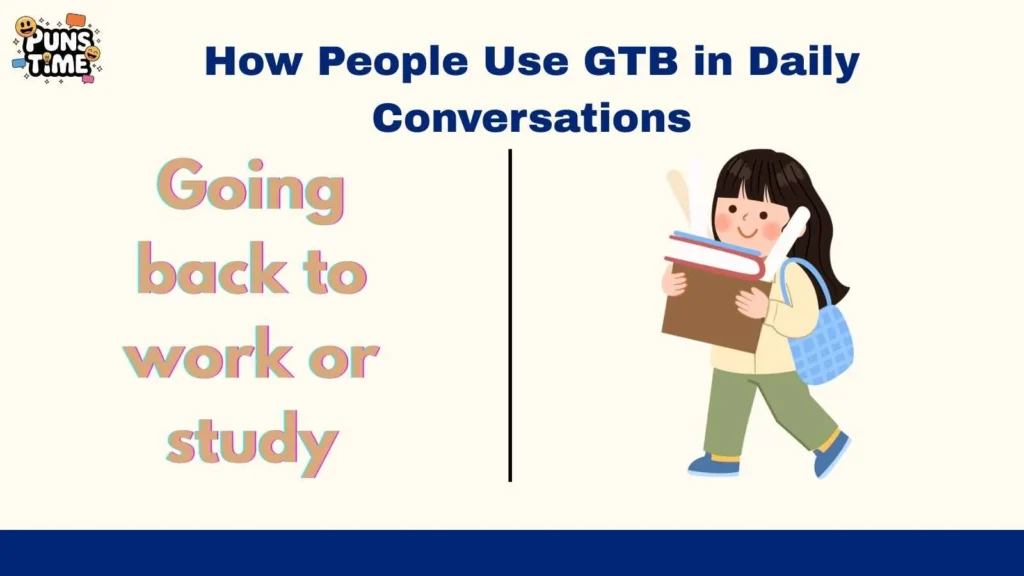 How People Use GTB in Daily Conversations