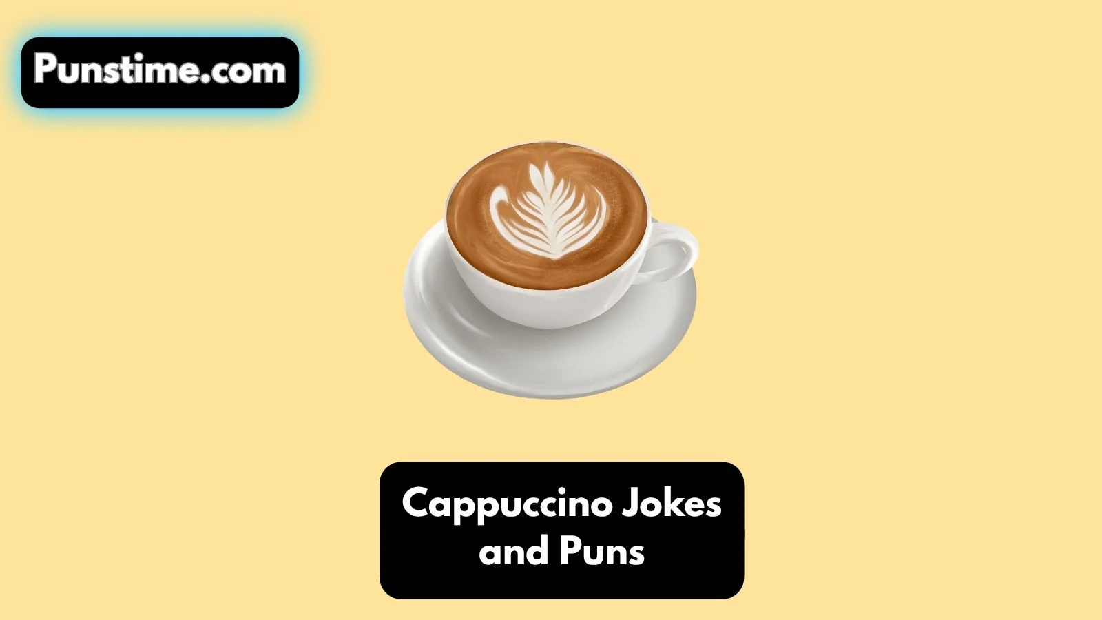 Cappuccino Jokes and Puns