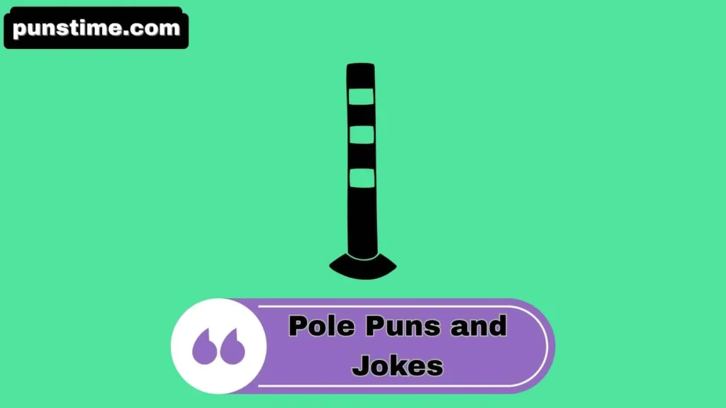 Clever Pole Puns
