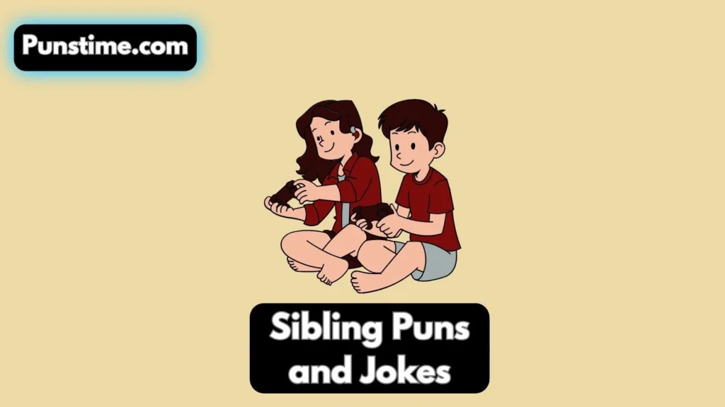 Clever Sibling Puns 