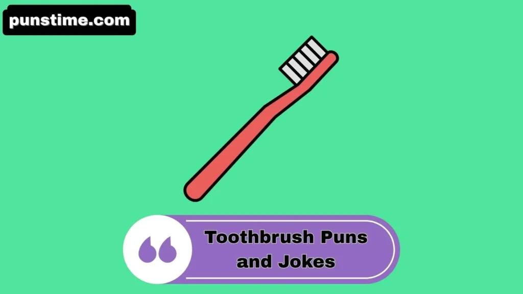 Clever Toothbrush Puns