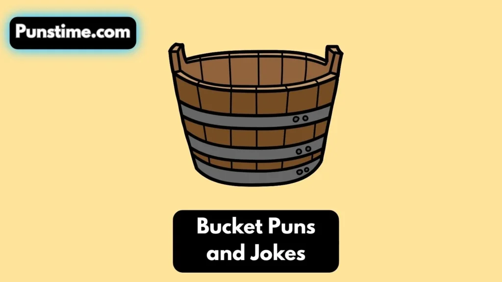 Funny Bucket Puns Captions