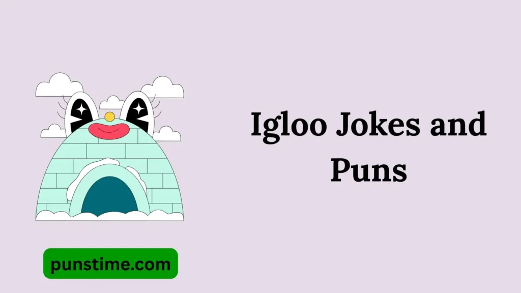 Funny Igloo Puns Captions
