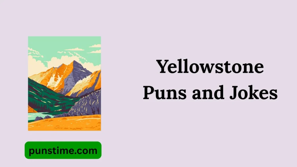  Funny Yellowstone Puns Captions