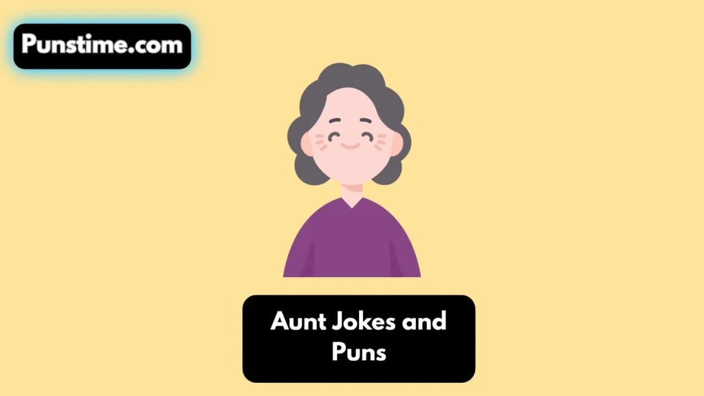 Short Funny Aunt Puns