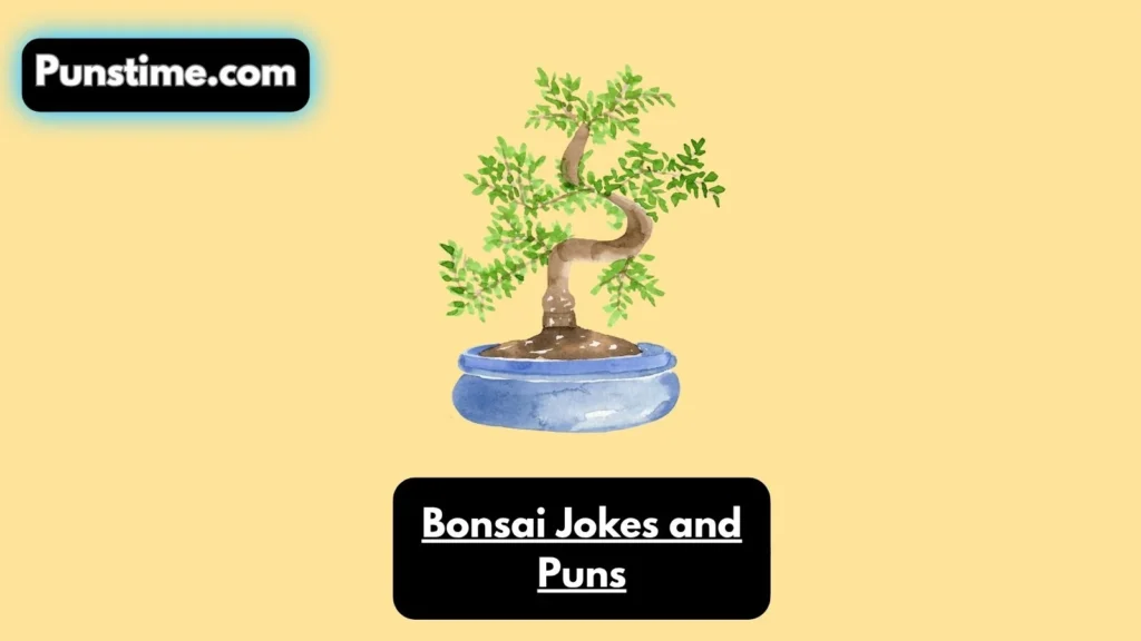 Short Funny Bonsai Puns