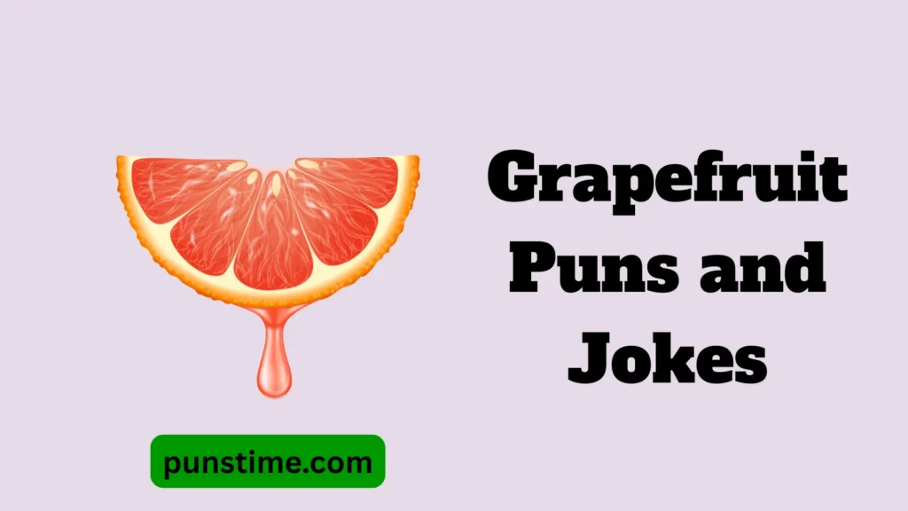 Short Funny Grapefruit Puns