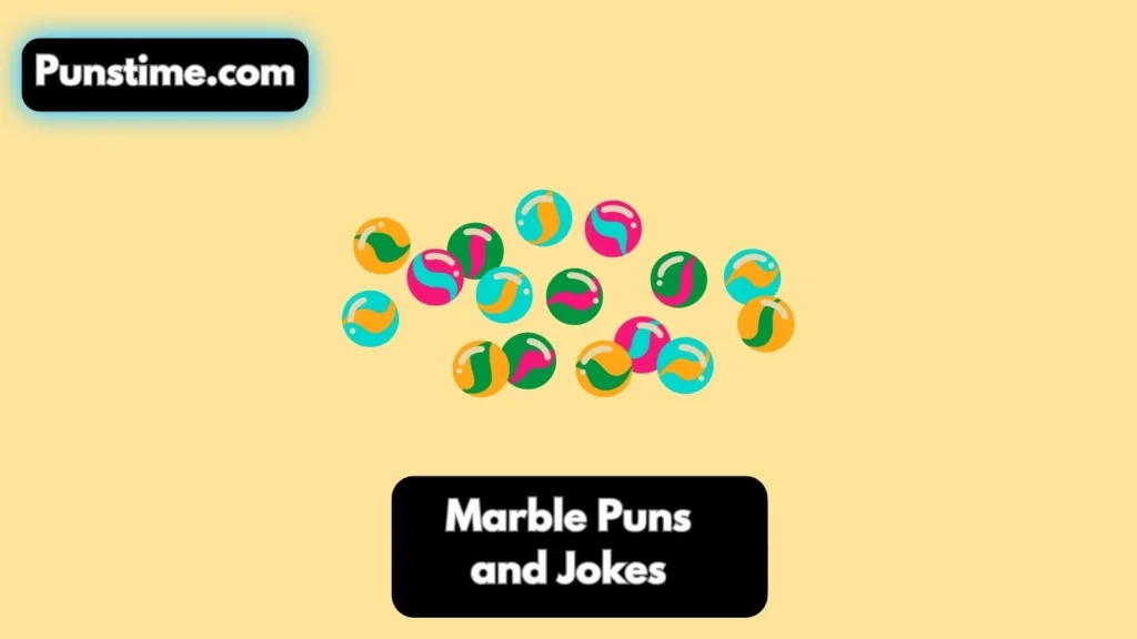 Short Funny Marble Puns