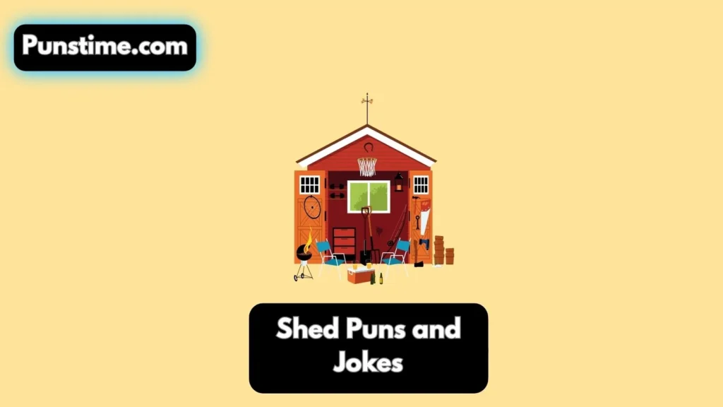 Short Funny Shed Puns