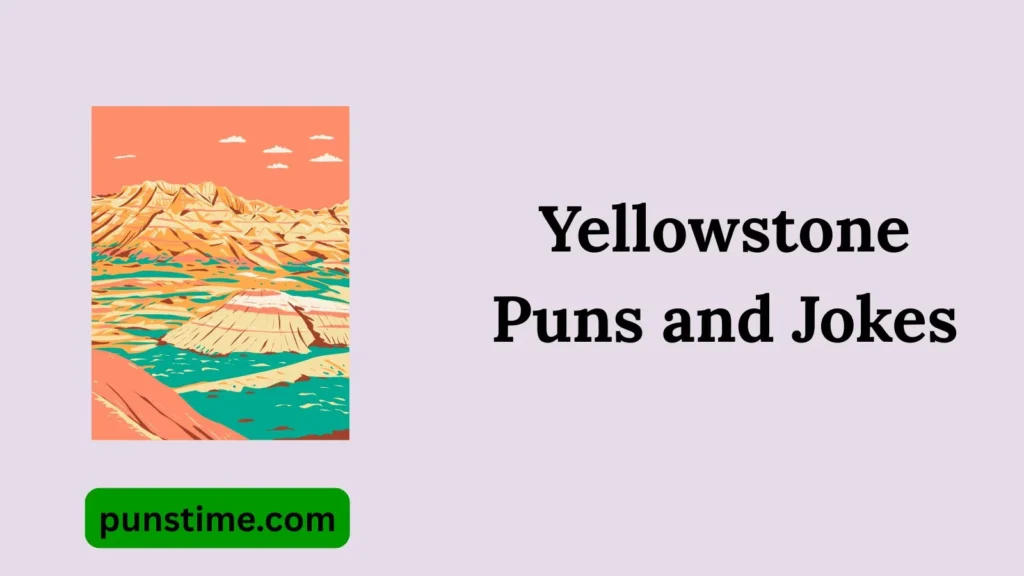 Short Funny Yellowstone Puns
