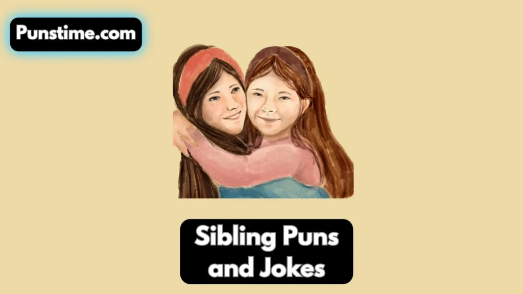 Witty Sibling Puns