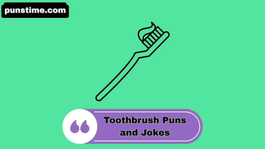 Witty Toothbrush Puns