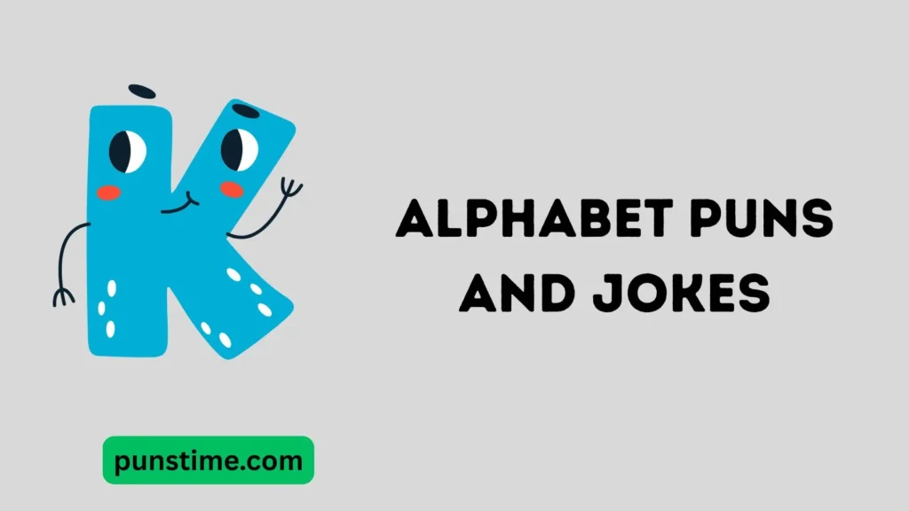  Alphabet Puns One Liners