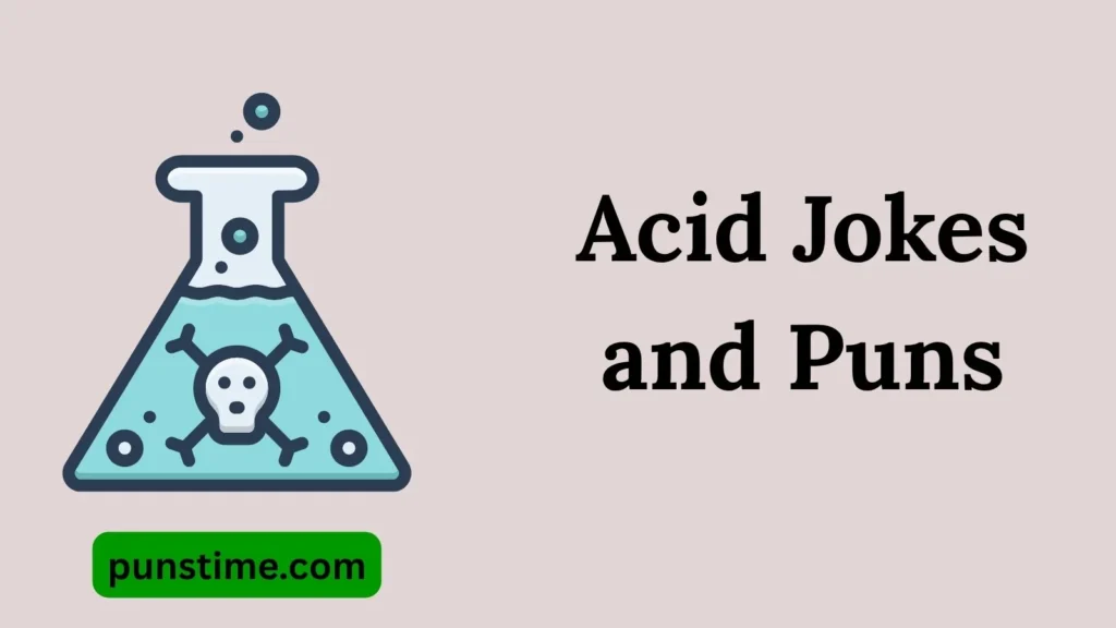 Funny Acid Puns Captions