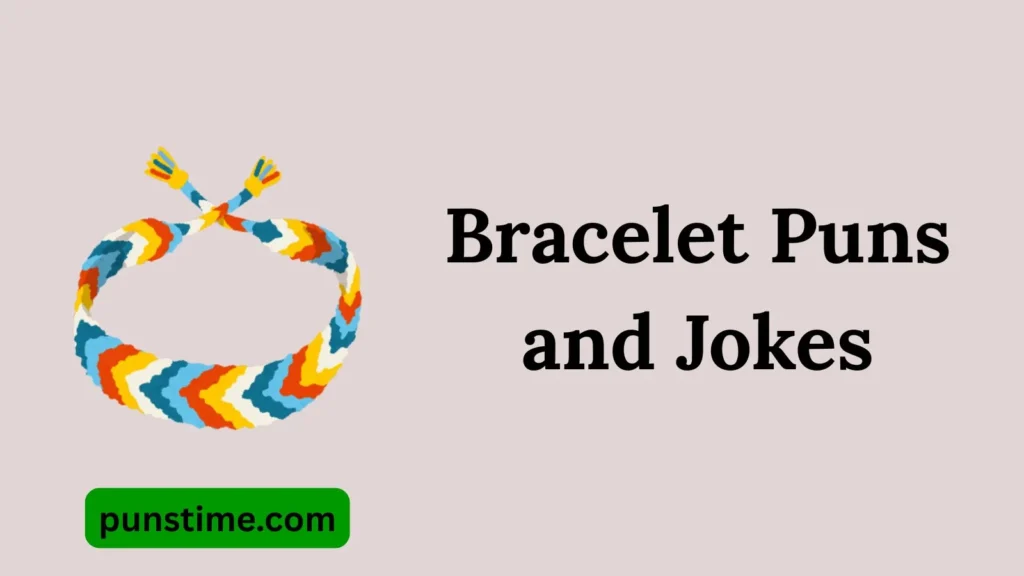 Funny Bracelet Puns Captions