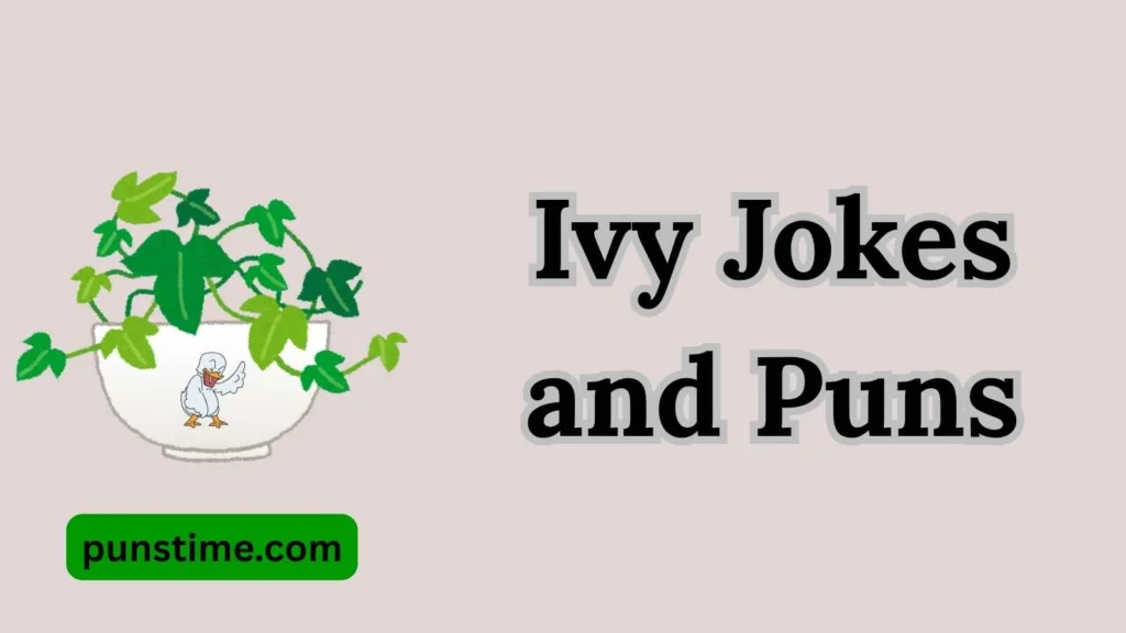 Funny Ivy Puns Captions