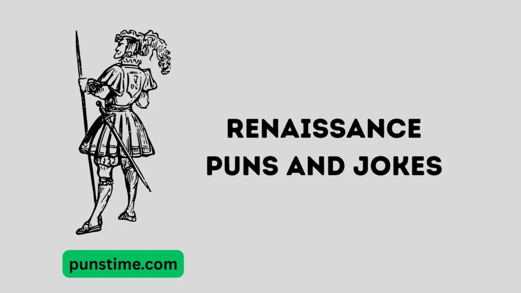 Funny Renaissance Puns One Liners