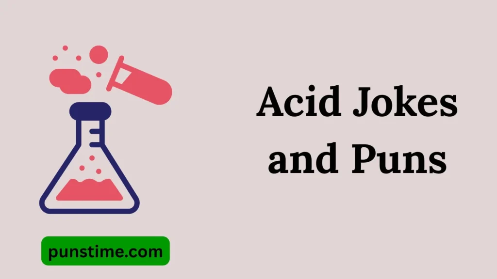 Short Funny Acid Puns